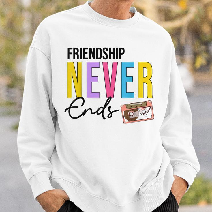 Friendship Never Ends Make It Last Forever 90'S Bachelorette Sweatshirt Gifts for Him