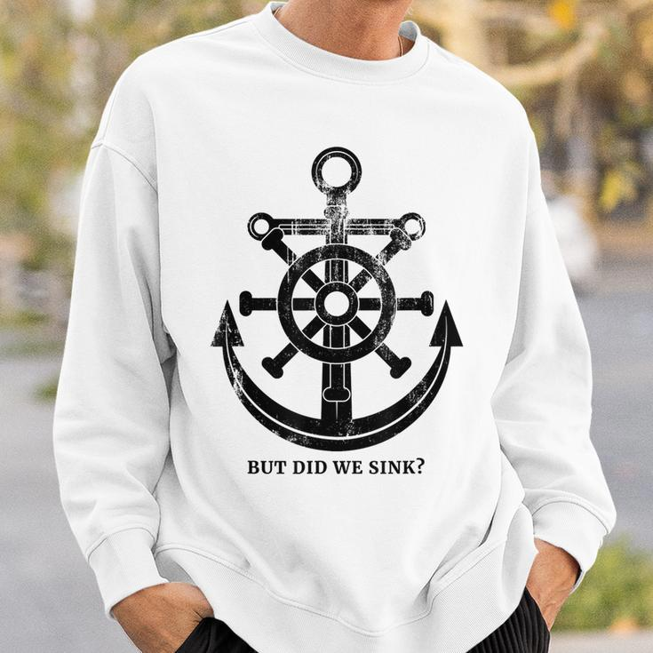 Funny Anchor But Did We Sink Sailor Gift Idea Sweatshirt Gifts for Him