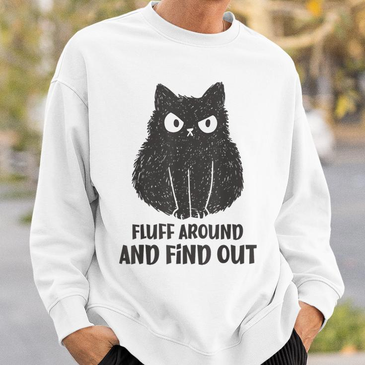 Cat Fluff Around And Find Out Sweatshirt Gifts for Him