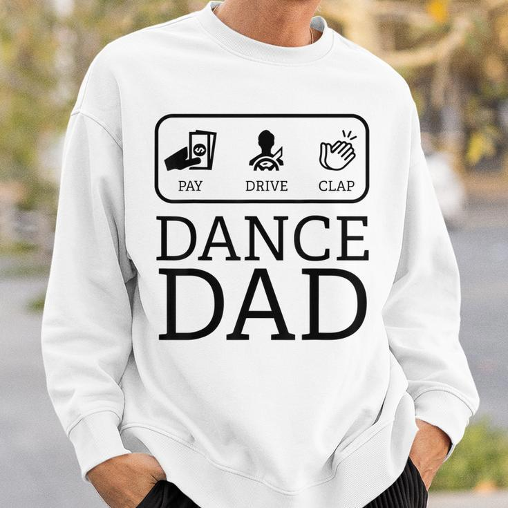 Funny Dance Dad | Pay Drive Clap Parent Gift Sweatshirt Gifts for Him