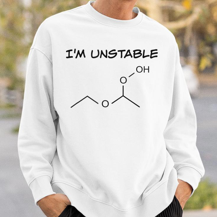 Organic ChemistryI'm Unstable Science Sweatshirt Gifts for Him