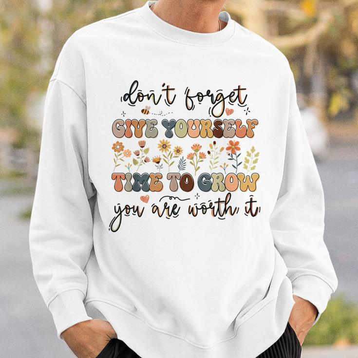 Give Yourself Time To Grow Self Worth Suicide Prevention Suicide Funny Gifts Sweatshirt Gifts for Him