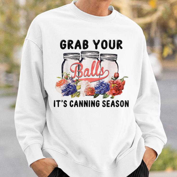 Grab Your Balls Its Canning Season Canning Vintage Sweatshirt Gifts for Him