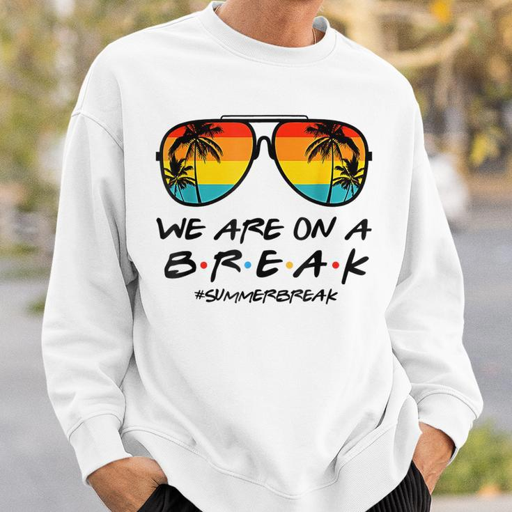 Hello Summer We Are On A Break Teacher Summer Sunglasses Sweatshirt Gifts for Him