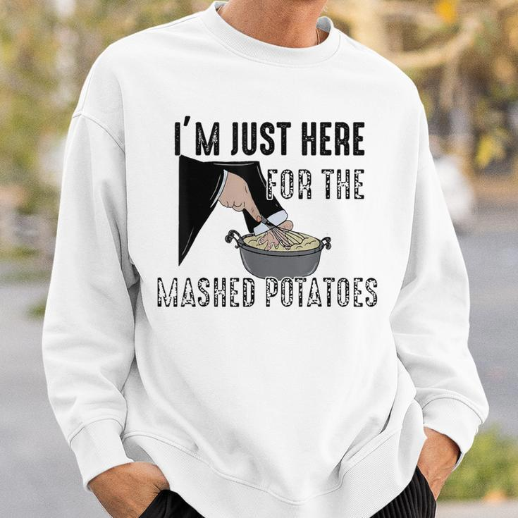 I'm Just Here For The Mashed Potatoes Sweatshirt Gifts for Him