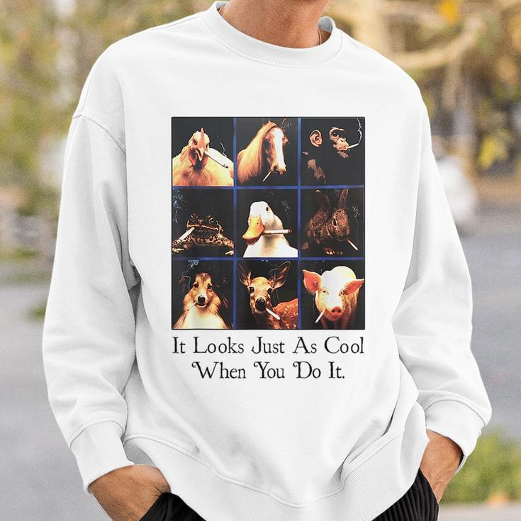 It Looks Just As Cool When You Do It Sweatshirt Gifts for Him