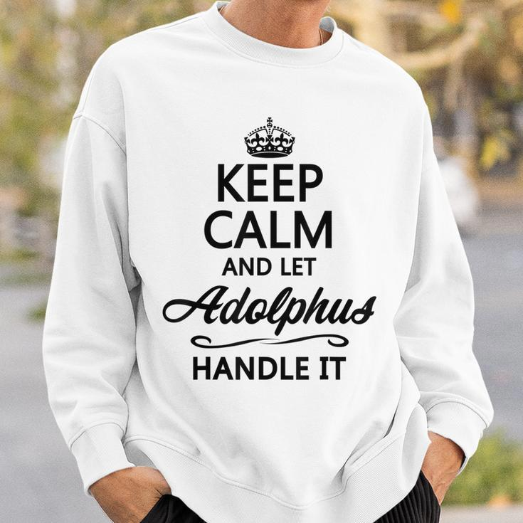 Keep Calm And Let Adolphus Handle It Name Sweatshirt Gifts for Him
