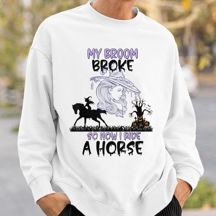 My Broom Broke Funny Halloween Equestrian Quotes Sweatshirt Gifts for Him