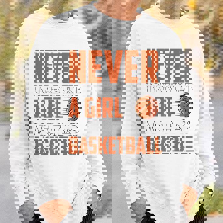 Never Underestimate A Girl Who Plays Basketball Funny Sports Basketball Funny Gifts Sweatshirt Gifts for Him