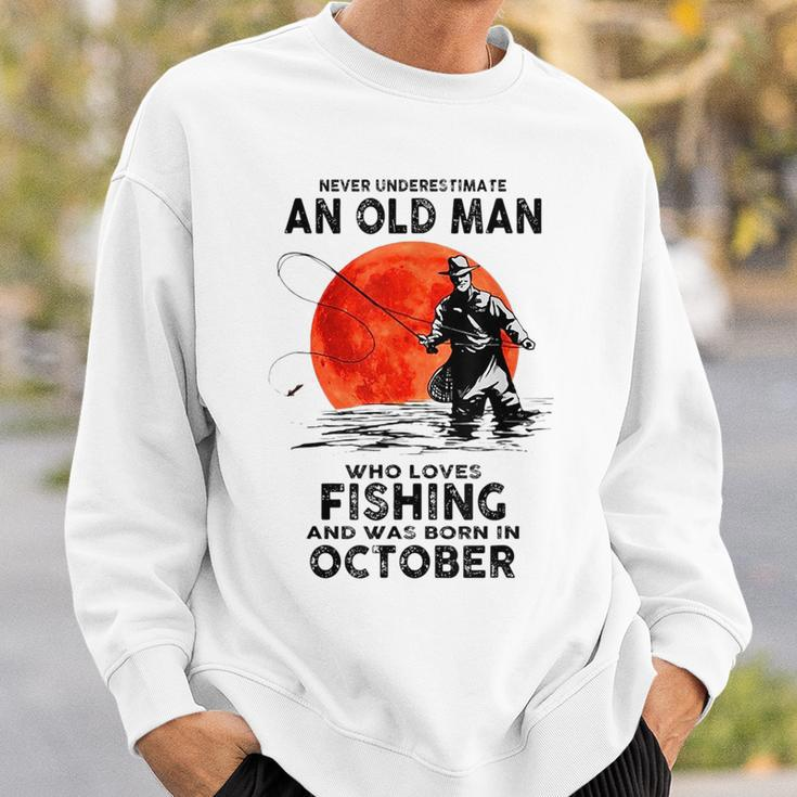 Never Underestimate Old Man Who Love Fishing Born In October Sweatshirt Gifts for Him