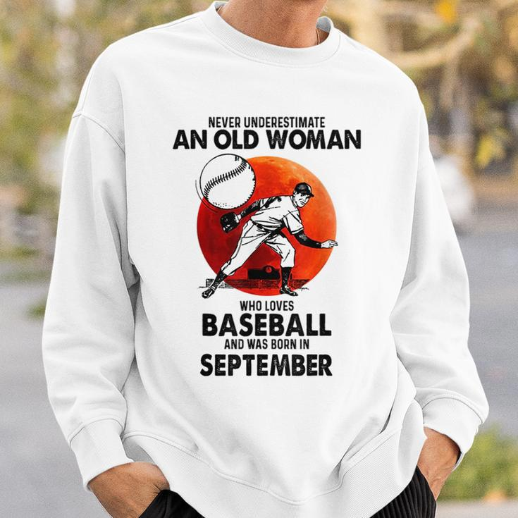 Never Underestimate Old Woman Love Baseball September Old Woman Funny Gifts Sweatshirt Gifts for Him