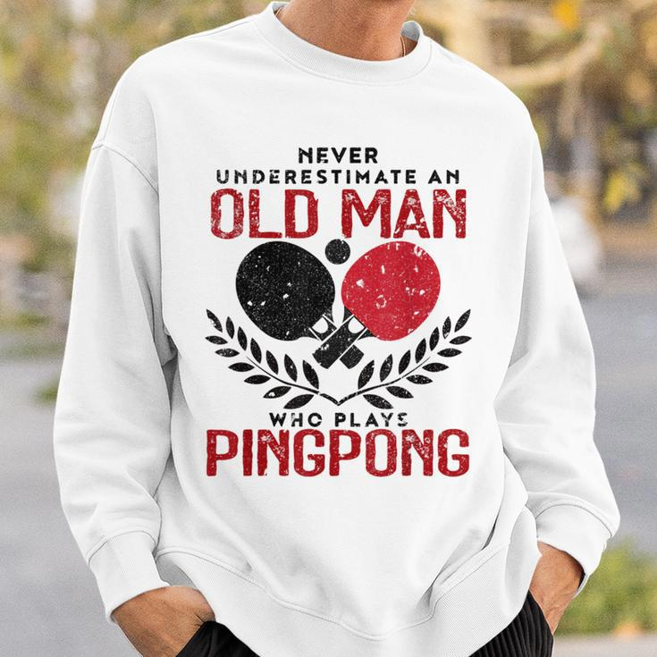 Ping Pong Never Underestimate An Old Man Table Tennis Gift For Mens Sweatshirt Gifts for Him