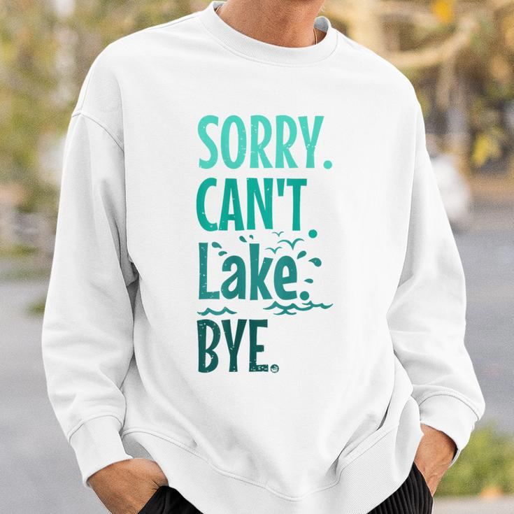 Sorry Cant Lake Bye Funny Summer Vacay Lake Lover Sweatshirt Gifts for Him
