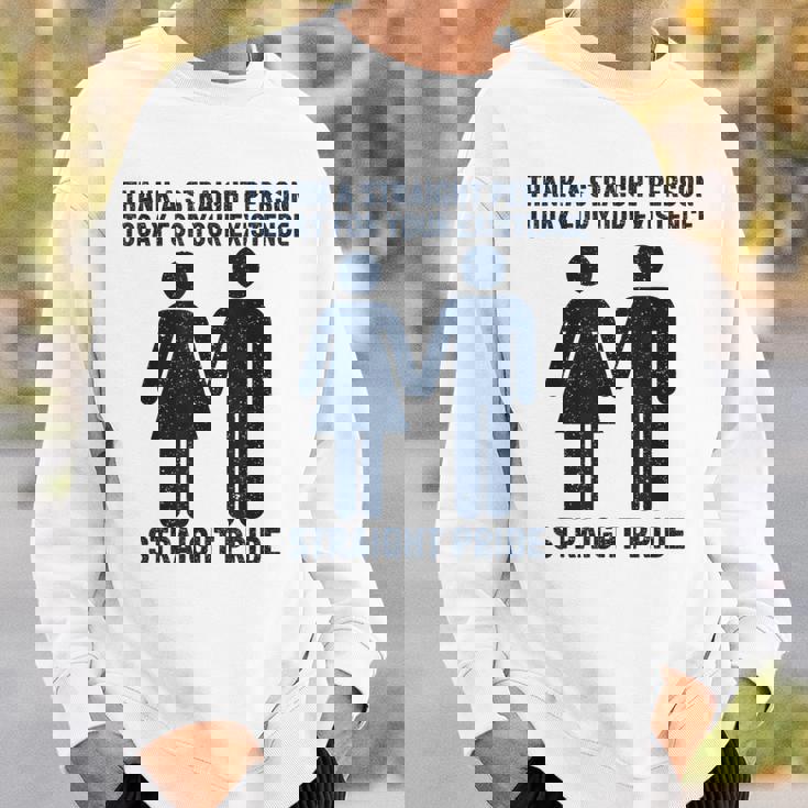 Thank A Straight Person Today For Your Existence Straight Sweatshirt Gifts for Him