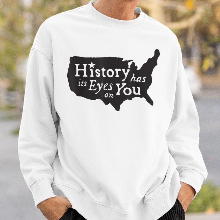 History Has Its Eyes On You Sweatshirt Gifts for Him