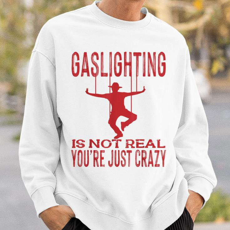 Vantage Gaslighting Is Not Real Just Quote Youre Crazy Sweatshirt Gifts for Him