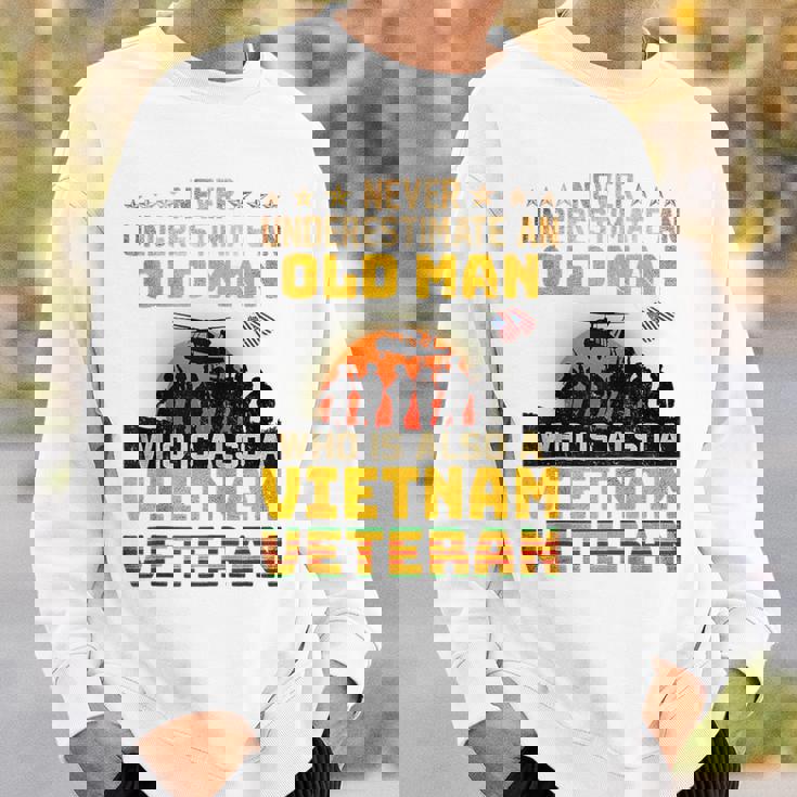 Veterans Day Never Underestimate An Old Man Vietnam Veteran Veteran Funny Gifts Sweatshirt Gifts for Him