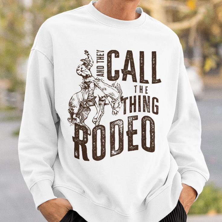 Vintage And They Call The Thing Rodeo Country Cowgirl Cowboy Sweatshirt Gifts for Him