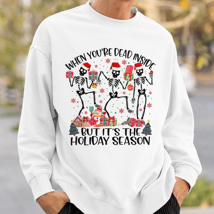 When Youre Dead Inside But Its The Holiday Season Dancing Dancing Funny Gifts Sweatshirt Gifts for Him