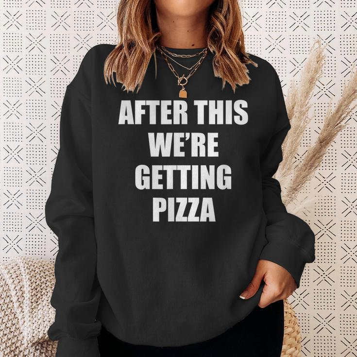 After This We Are Getting Pizza - Funny Quote Pizza Funny Gifts Sweatshirt Gifts for Her