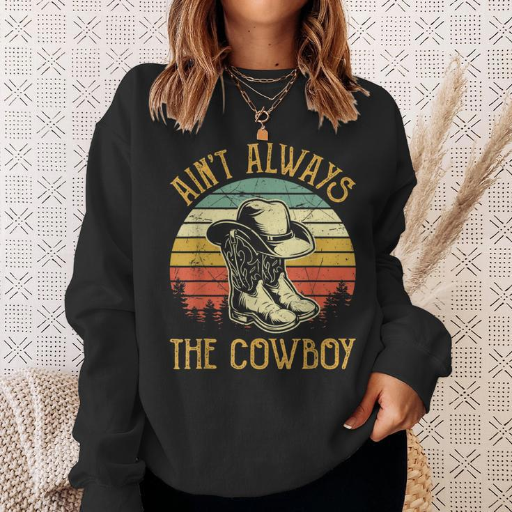 Aint Always The Cowboy Cowgirl Funny Country Music Sweatshirt Gifts for Her