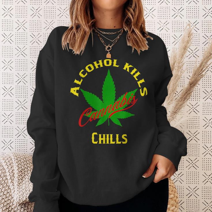 Alcohol Kills Cannabis Chills Sweatshirt Gifts for Her