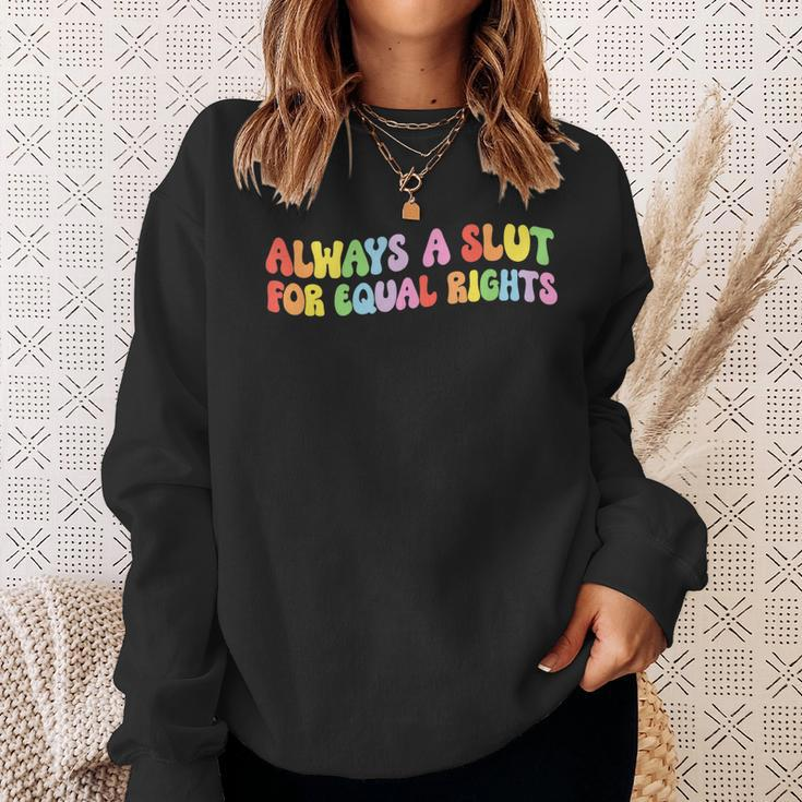 Always A Slut For Equal Rights Equality Lgbtq Pride Ally Sweatshirt Gifts for Her