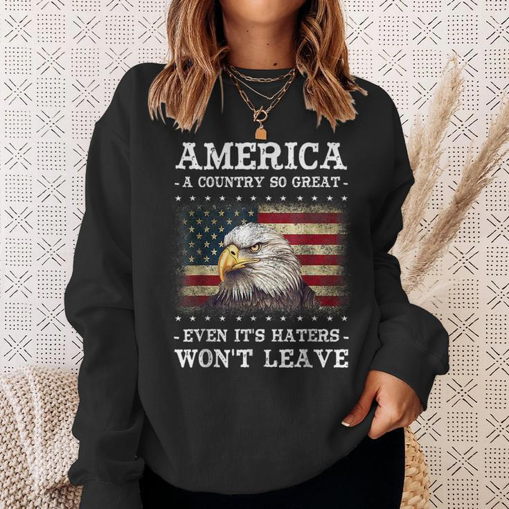 America A Country So Great Even Its Hater Wont Leave Eagle Sweatshirt Gifts for Her