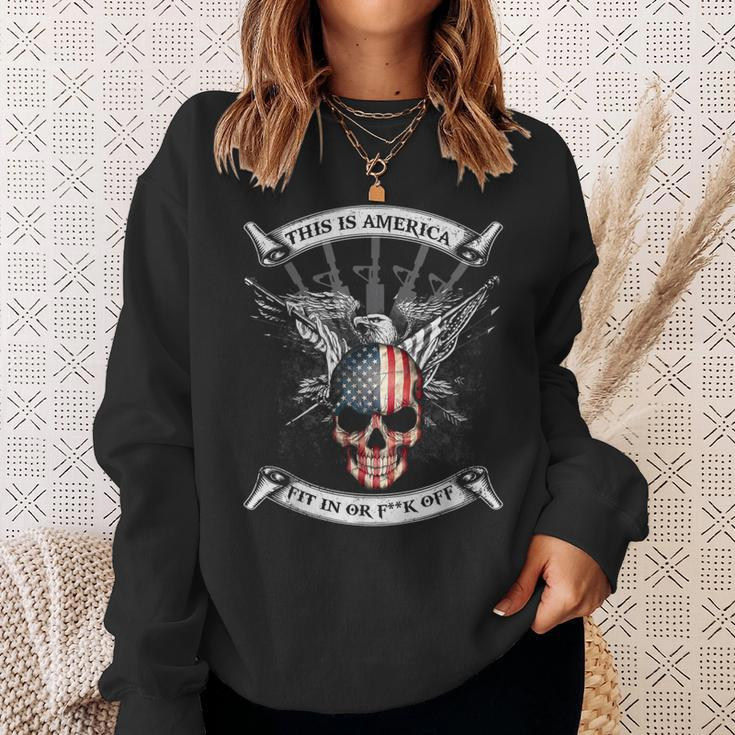 This Is America Fit In Or Fuck Off Skull Sweatshirt Gifts for Her