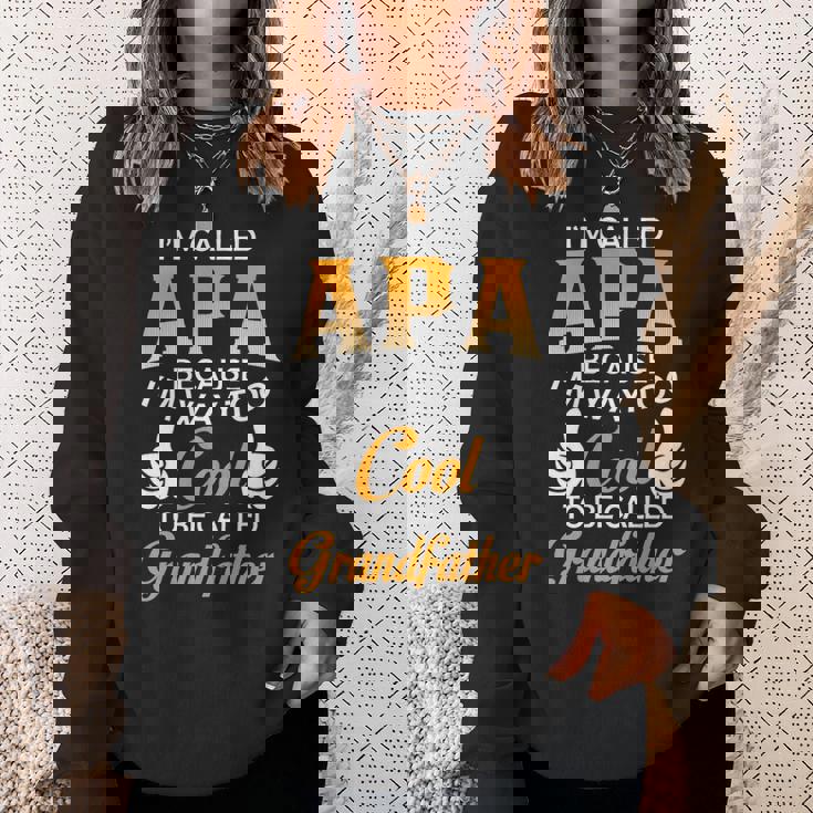 Apa Grandpa Gift Im Called Apa Because Im Too Cool To Be Called Grandfather Sweatshirt Gifts for Her