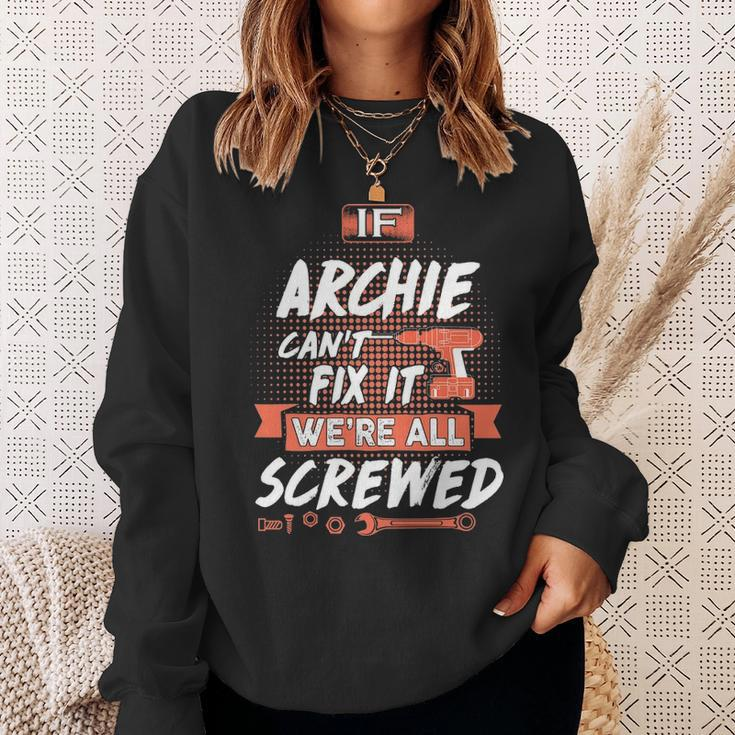 Archie Name Gift If Archie Cant Fix It Were All Screwed Sweatshirt Gifts for Her