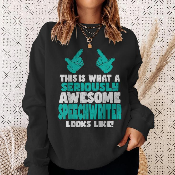 This Is What An Awesome Speechwriter Looks Like Sweatshirt Gifts for Her
