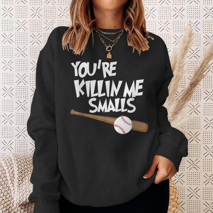 Baseball You're Killin Me Smalls Sweatshirt Gifts for Her