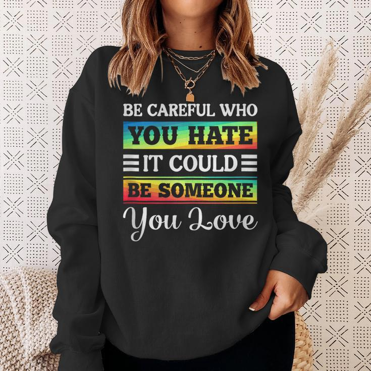 Be Careful It Could Be Someone You Love Lgbt Pride Month Sweatshirt Gifts for Her