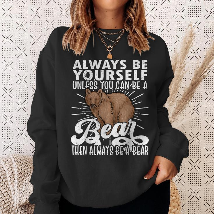 Bear Lover Bear Cute Bear Be Yourself Bear Sweatshirt Gifts for Her