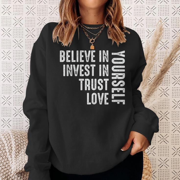 Believe In Yourself Invest Trust Love Sweatshirt Gifts for Her