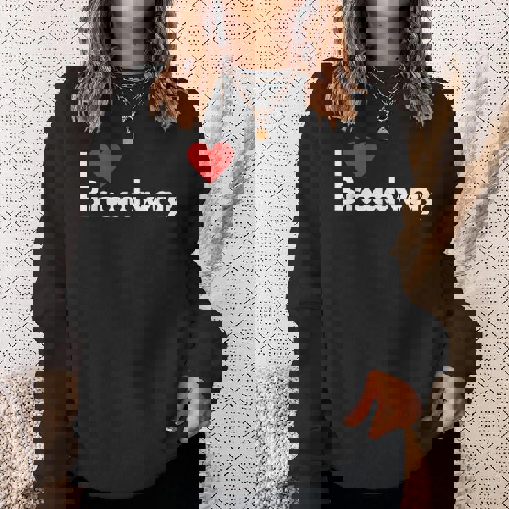 Best Gift For Broadway Lovers Sweatshirt Gifts for Her