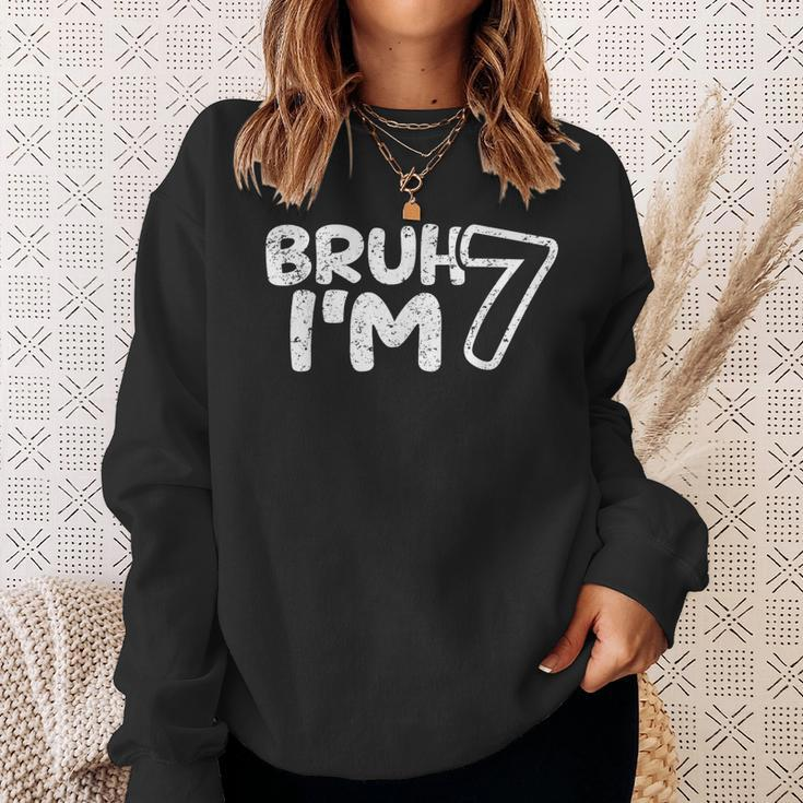 Bruh I'm 7 It's My 7Th Birthday 7 Year Old Birthday Sweatshirt Gifts for Her