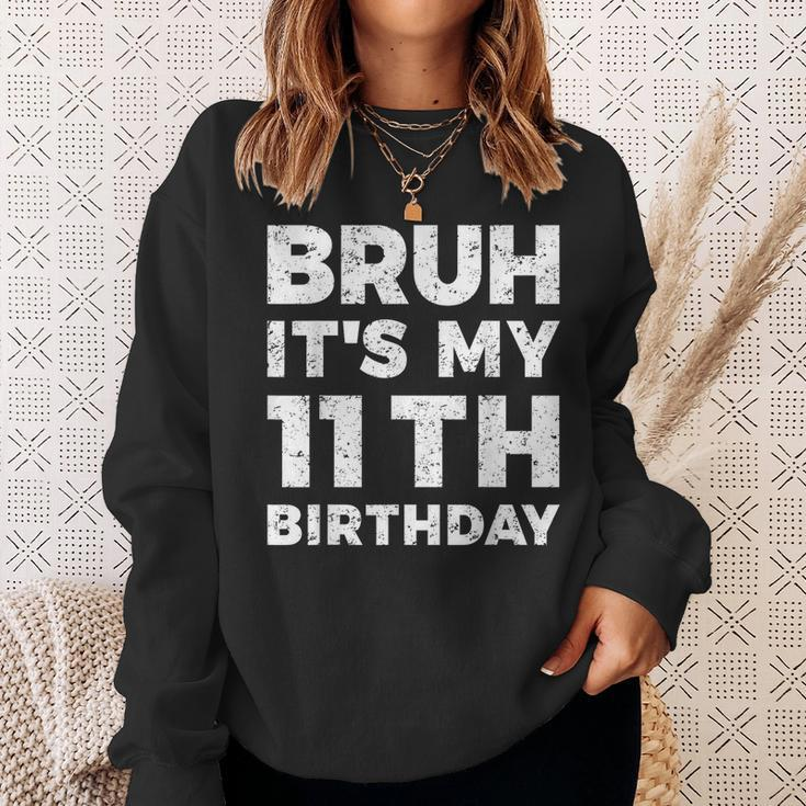 Bruh Its My 11Th Birthday 11 Year Old Birthday Sweatshirt Gifts for Her