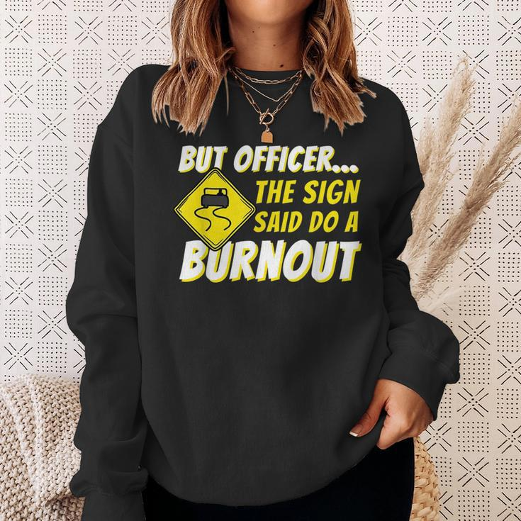 But Officer The Sign Said Do A Burnout Car Enthusiast Sweatshirt Gifts for Her