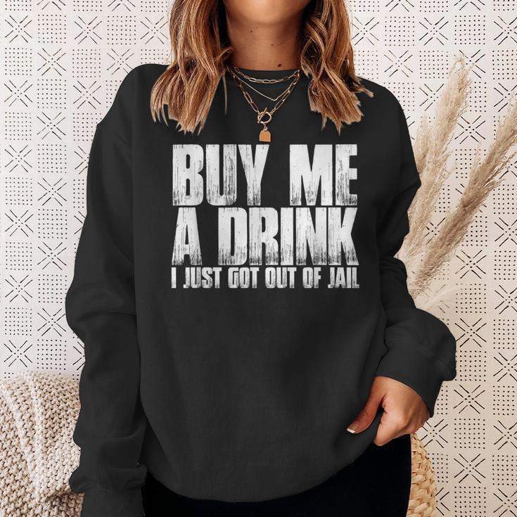 Buy Me A Drink I Just Got Out Of JailSweatshirt Gifts for Her