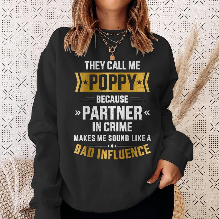 Call Me Poppy Partner Crime Bad Influence For Fathers Day Sweatshirt Gifts for Her