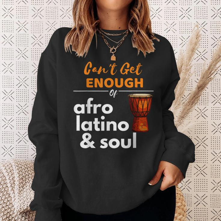 Can't Get Enough Of Afro Latino And Soul Diaspora Sweatshirt Gifts for Her