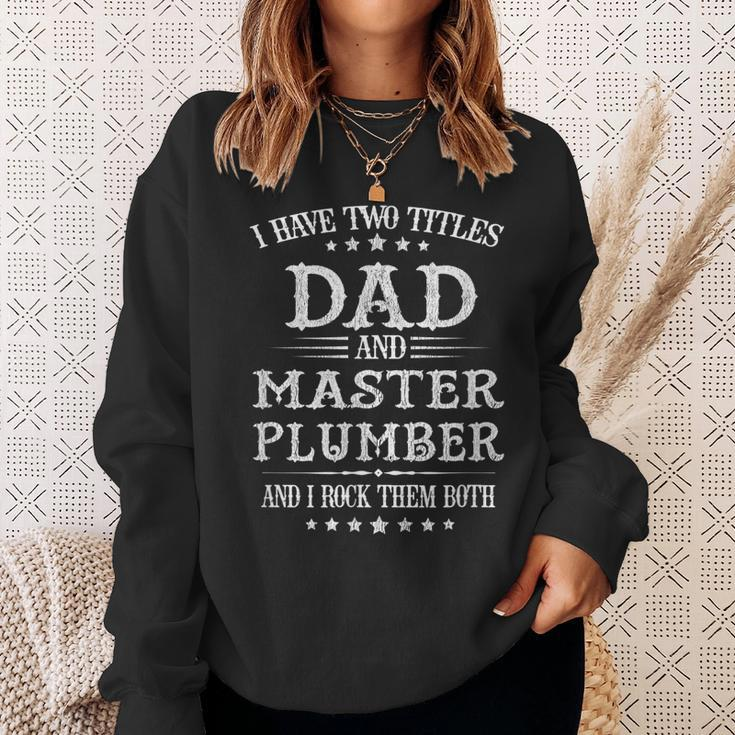 Classic I Have Two Titles Dad And Master Plumber Gift For Mens Sweatshirt Gifts for Her