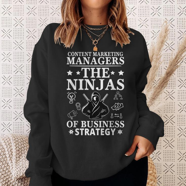 Content Marketing Managers The Ninjas Of Business Strategy Sweatshirt Gifts for Her