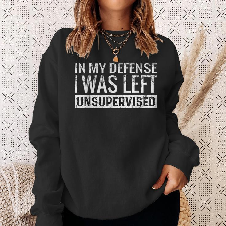 Cool Funny In My Defense I Was Left Unsupervised Defense Gifts Sweatshirt Gifts for Her