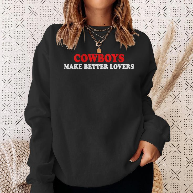 Cowboys Make Better Lovers Funny Cowboys Sweatshirt Gifts for Her