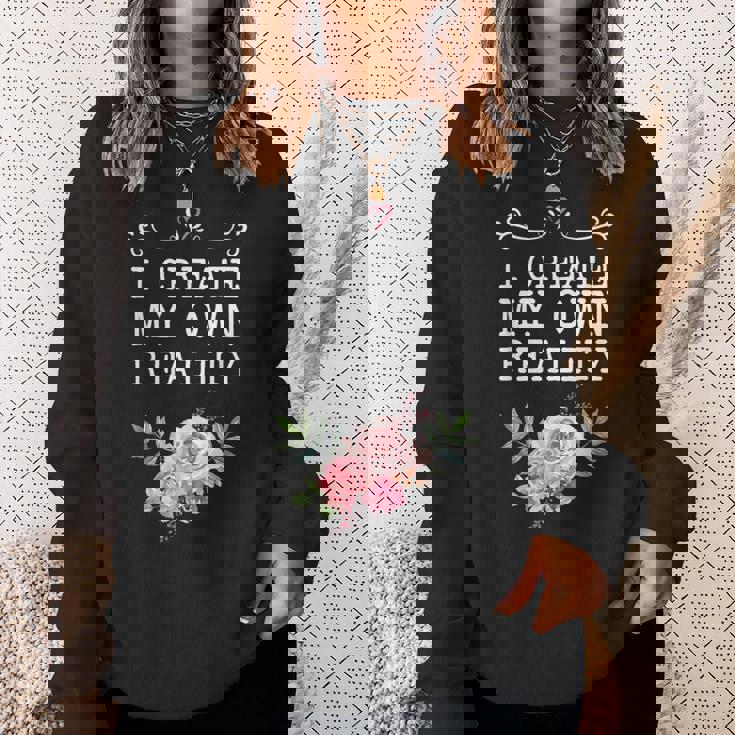 I Create My Own Reality Inspirational Entrepreneur Quote Sweatshirt Gifts for Her