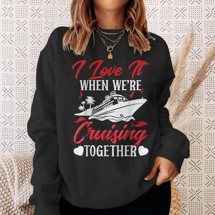 Cruising Couple Cruise Love It When We're Cruisin Together Sweatshirt Gifts for Her