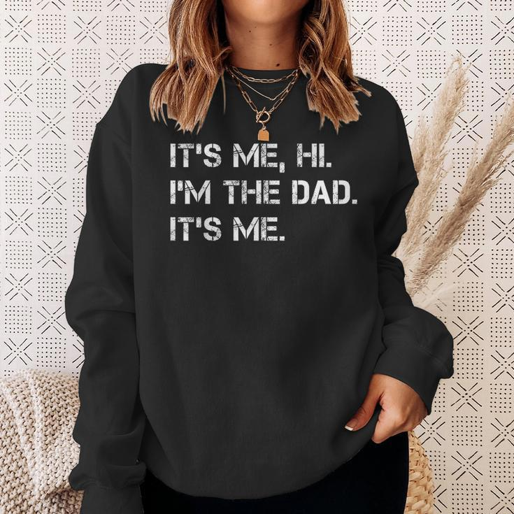 Dad Its Me Hi Im The Dad Its Me Funny New Dady Father Sweatshirt Gifts for Her